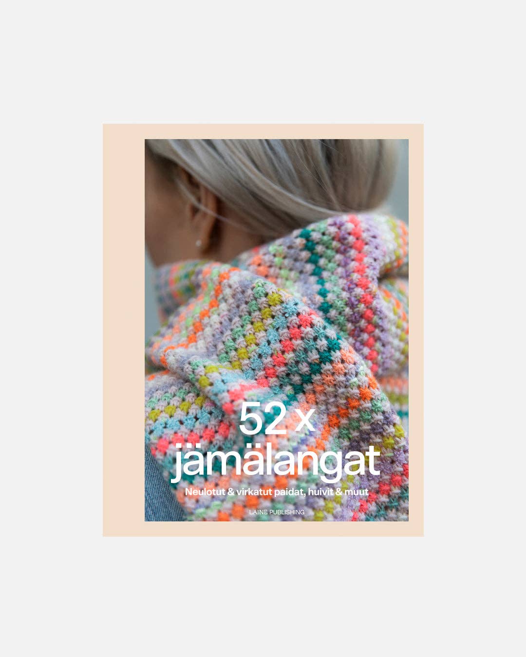 52 Weeks of Scrap Yarn: Projects for Crafters from Laine Publishing