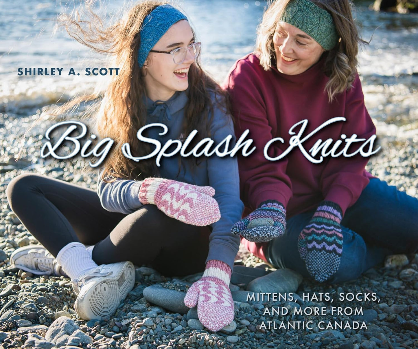 Big Splash Knits: Mittens, Hats, Socks, and More from Atlantic Canada by Shirley A. Scott