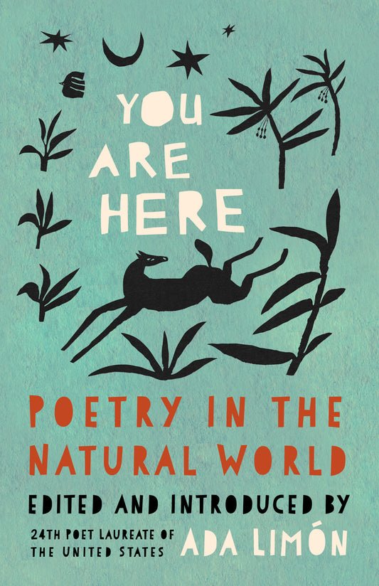 You Are Here Poetry in the Natural World By Ada Limón