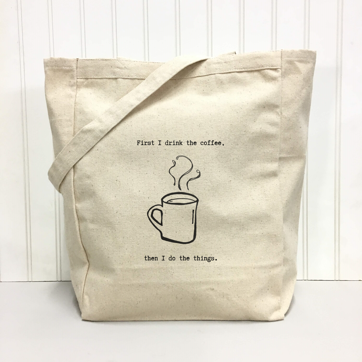 First I Drink the Coffee Tote Bag by Things Uncommon