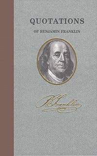 Quotations of Benjamin Franklin from Applewood Books