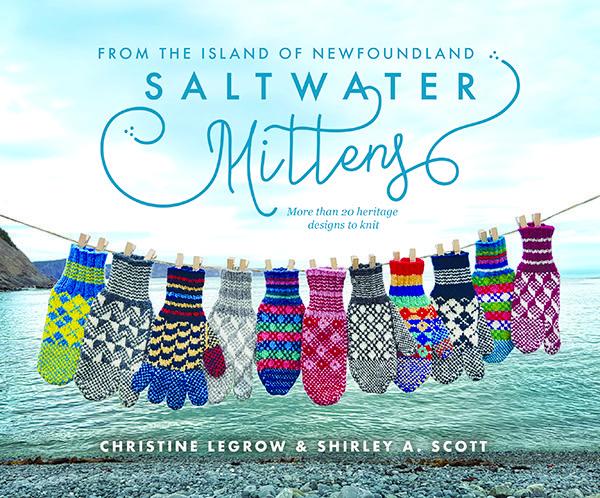 Saltwater Mittens: From the Island of Newfoundland by Christine Legrow & Shirley A. Scott